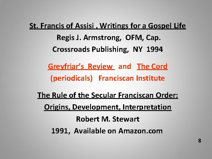 St. Francis of Assisi , Writings for a Gospel Life Regis J. Armstrong, OFM,