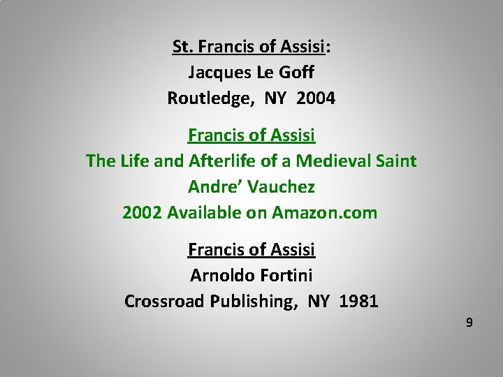 St. Francis of Assisi: Jacques Le Goff Routledge, NY 2004 Francis of Assisi The