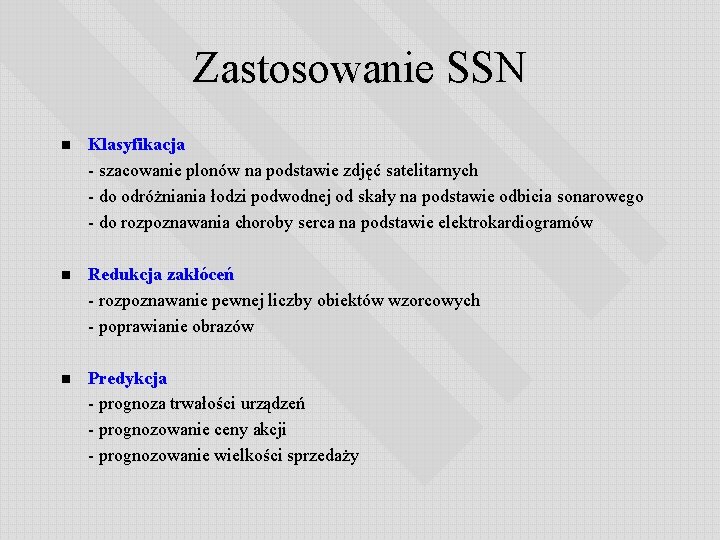 Zastosowanie SSN n Klasyfikacja - szacowanie plonów na podstawie zdjęć satelitarnych - do odróżniania