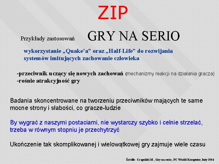 ZIP Przykłady zastosowań GRY NA SERIO wykorzystanie „Quake’a” oraz „Half-Life” do rozwijania systemów imitujących