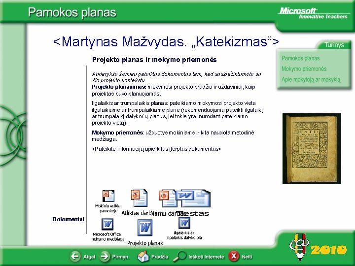 <Martynas Mažvydas. „Katekizmas“> Projekto planas ir mokymo priemonės Atidarykite žemiau pateiktus dokumentus tam, kad