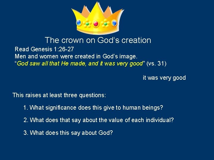 The crown on God’s creation Read Genesis 1: 26 -27 Men and women were