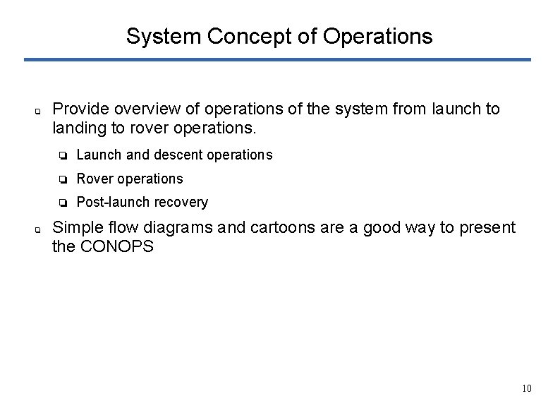 System Concept of Operations ❏ ❏ Provide overview of operations of the system from