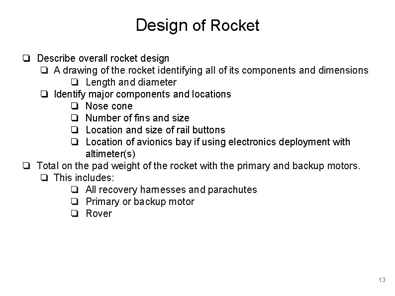 Design of Rocket ❏ Describe overall rocket design ❏ A drawing of the rocket