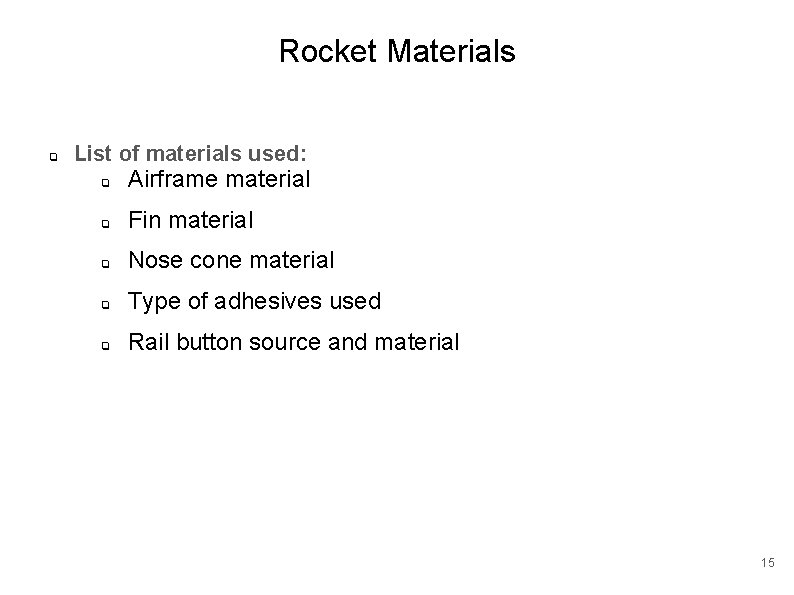 Rocket Materials ❏ List of materials used: ❏ Airframe material ❏ Fin material ❏