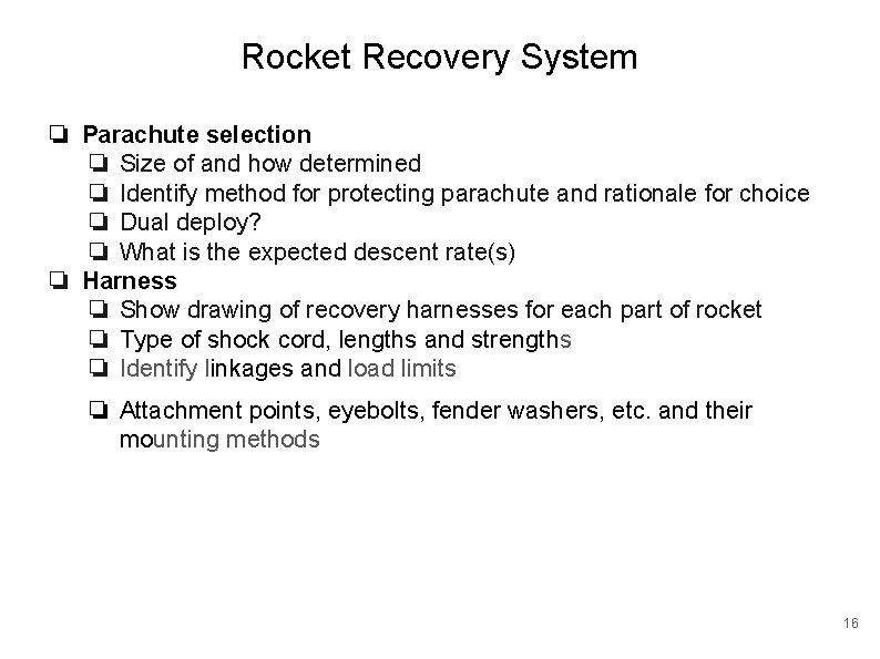 Rocket Recovery System ❏ Parachute selection ❏ Size of and how determined ❏ Identify