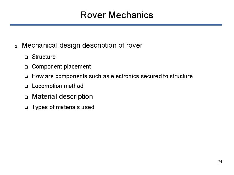 Rover Mechanics ❏ Mechanical design description of rover ❏ Structure ❏ Component placement ❏