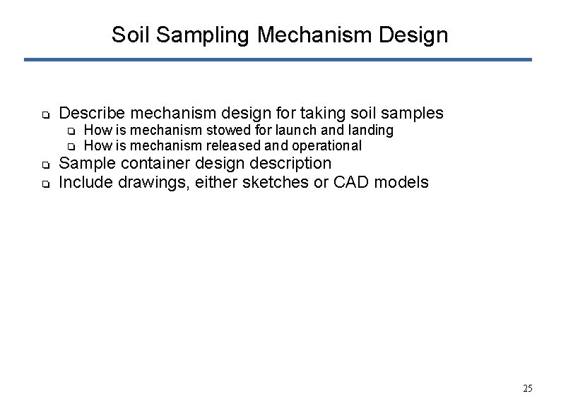 Soil Sampling Mechanism Design ❏ Describe mechanism design for taking soil samples ❏ ❏