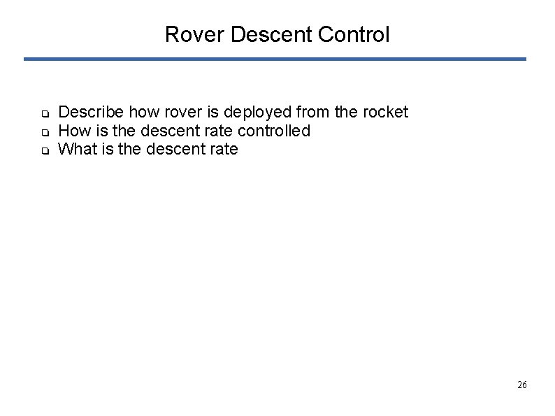 Rover Descent Control ❏ ❏ ❏ Describe how rover is deployed from the rocket