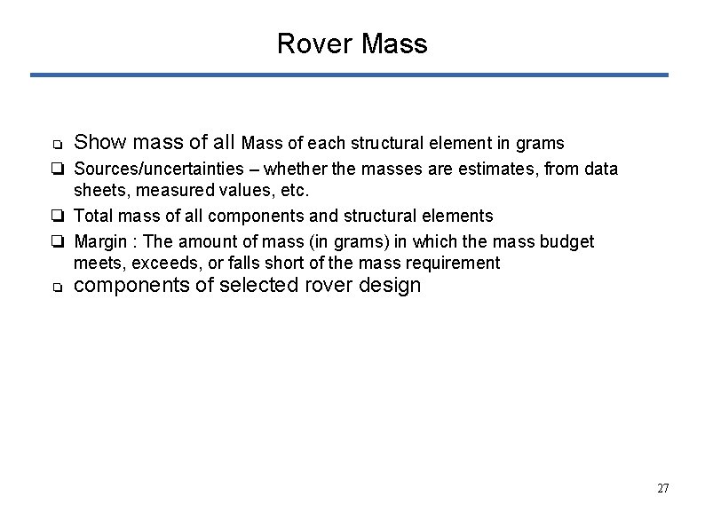 Rover Mass ❏ Show mass of all Mass of each structural element in grams