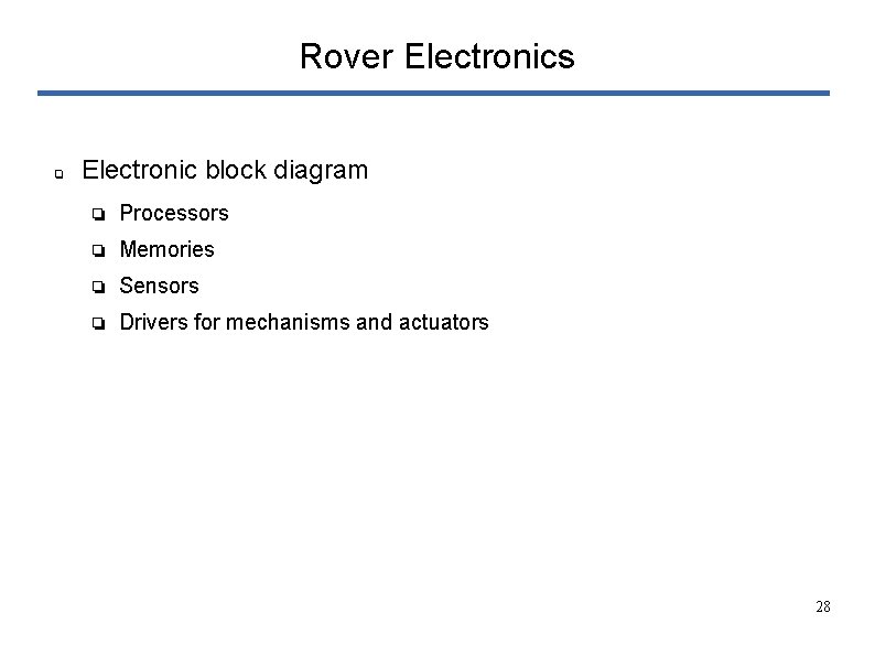 Rover Electronics ❏ Electronic block diagram ❏ Processors ❏ Memories ❏ Sensors ❏ Drivers