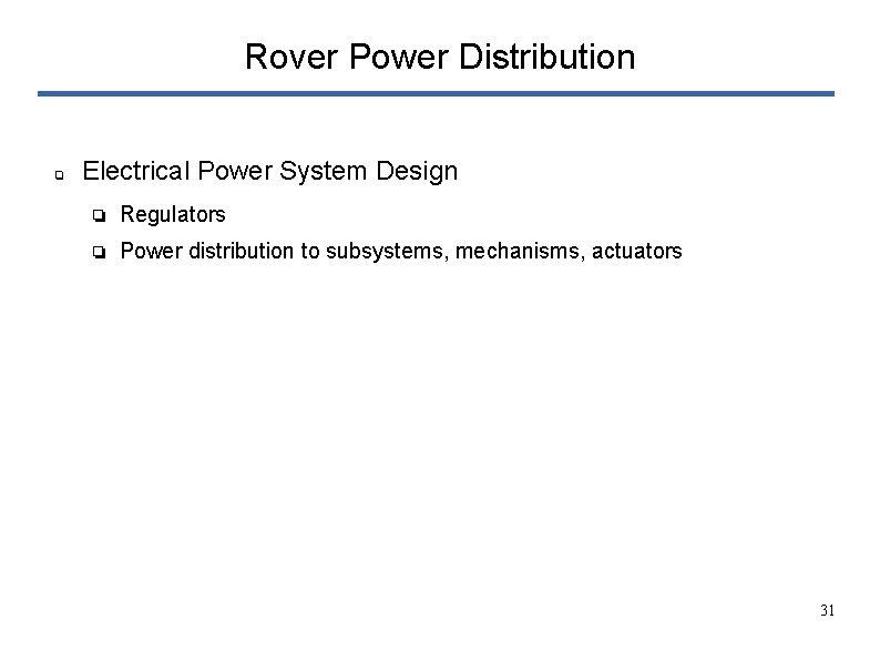 Rover Power Distribution ❏ Electrical Power System Design ❏ Regulators ❏ Power distribution to