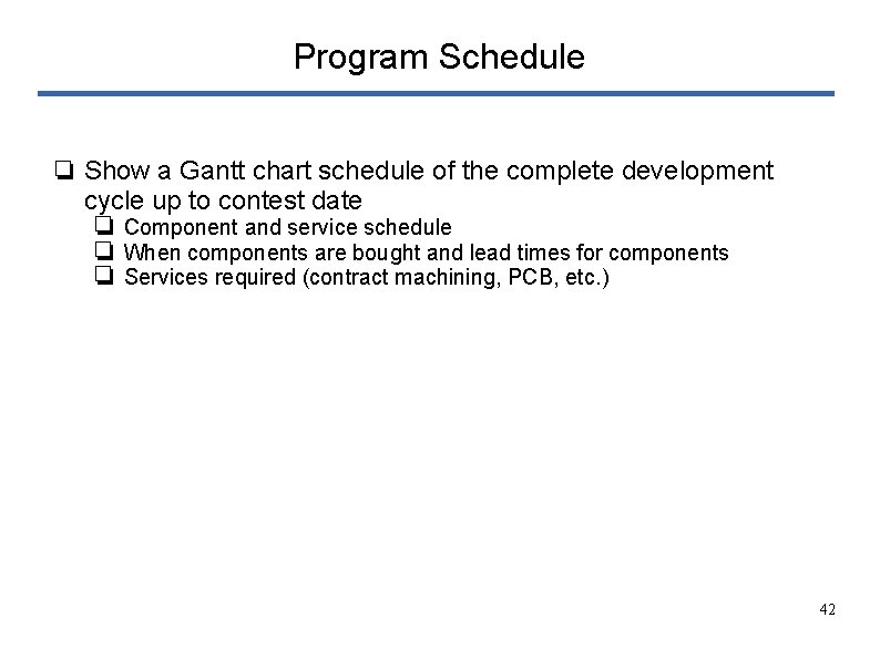 Program Schedule ❏ Show a Gantt chart schedule of the complete development cycle up