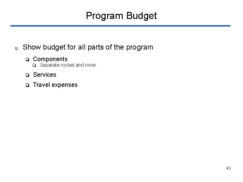 Program Budget ❏ Show budget for all parts of the program ❏ Components ❏