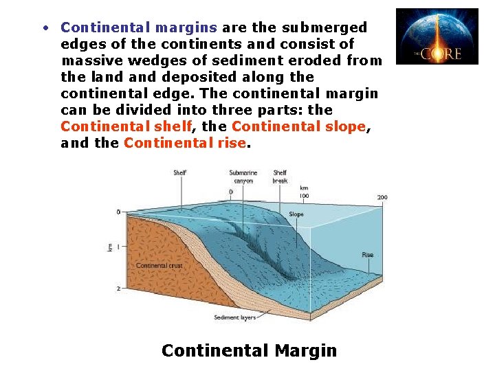  • Continental margins are the submerged edges of the continents and consist of