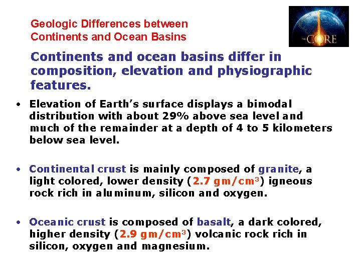 Geologic Differences between 2 -3 Continents and Ocean Basins Continents and ocean basins differ Geologic Differences between 2 -3 Continents and Ocean Basins Continents and ocean basins differ
