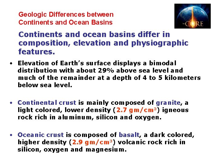 Geologic Differences between 2 -3 Continents and Ocean Basins Continents and ocean basins differ