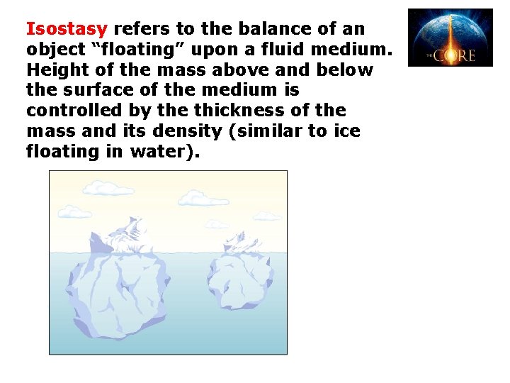 Isostasy refers to the balance of an object “floating” upon a fluid medium. Height Isostasy refers to the balance of an object “floating” upon a fluid medium. Height