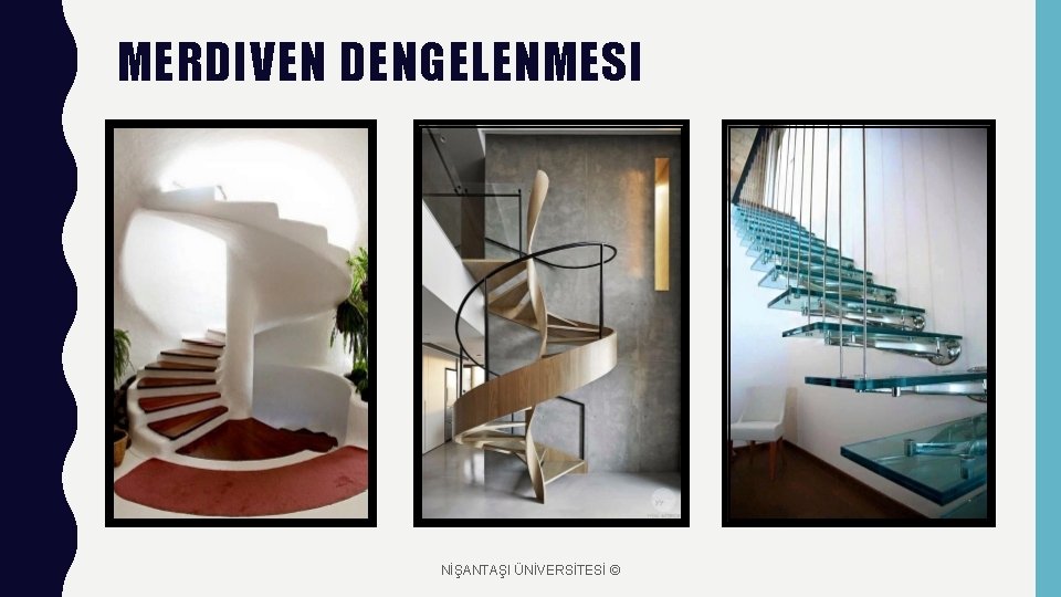 MERDIVEN DENGELENMESI NİŞANTAŞI ÜNİVERSİTESİ © 