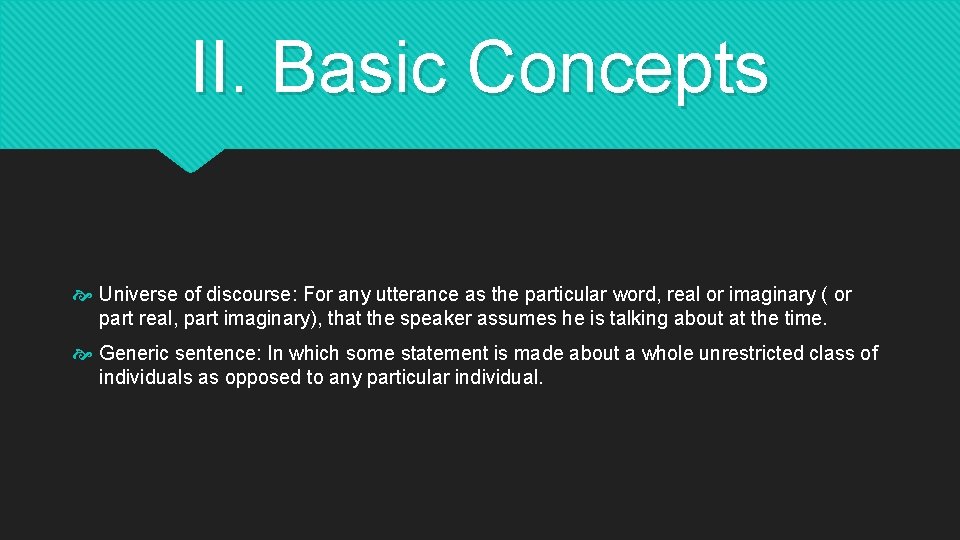 II. Basic Concepts Universe of discourse: For any utterance as the particular word, real