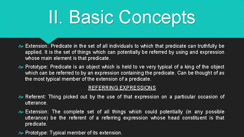 II. Basic Concepts Extension: Predicate in the set of all individuals to which that