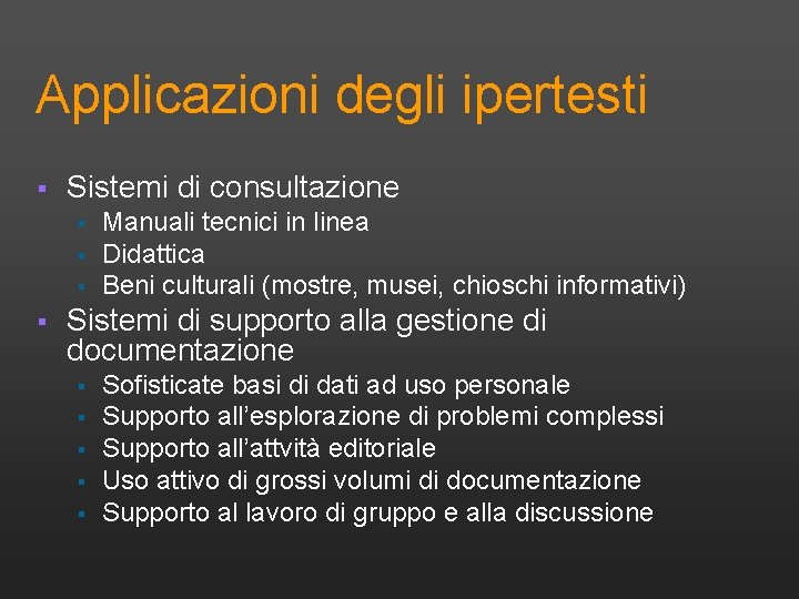 Applicazioni degli ipertesti § Sistemi di consultazione § § Manuali tecnici in linea Didattica