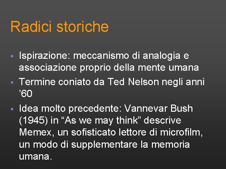 Radici storiche § § § Ispirazione: meccanismo di analogia e associazione proprio della mente