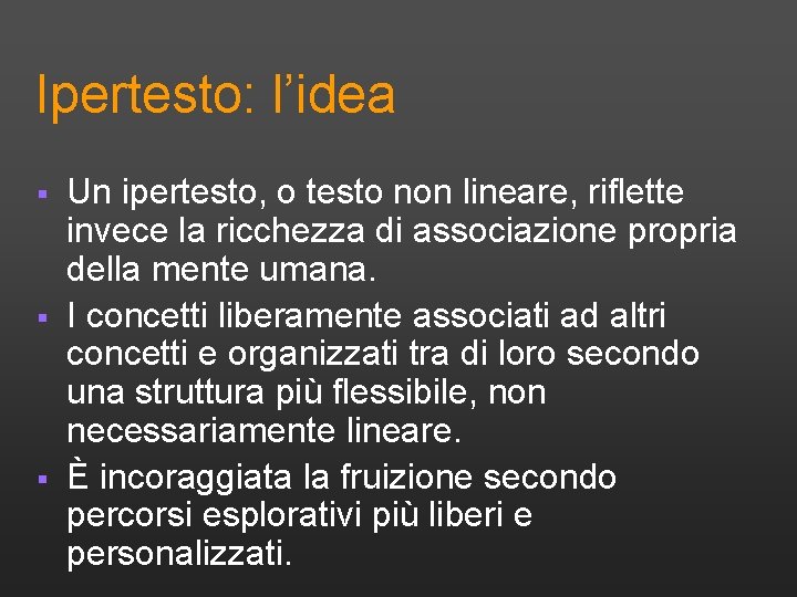 Ipertesto: l’idea § § § Un ipertesto, o testo non lineare, riflette invece la