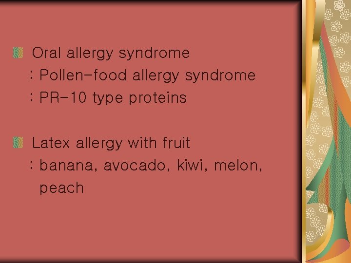 Oral allergy syndrome : Pollen-food allergy syndrome : PR-10 type proteins Latex allergy with