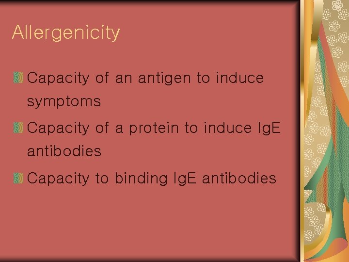 Allergenicity Capacity of an antigen to induce symptoms Capacity of a protein to induce