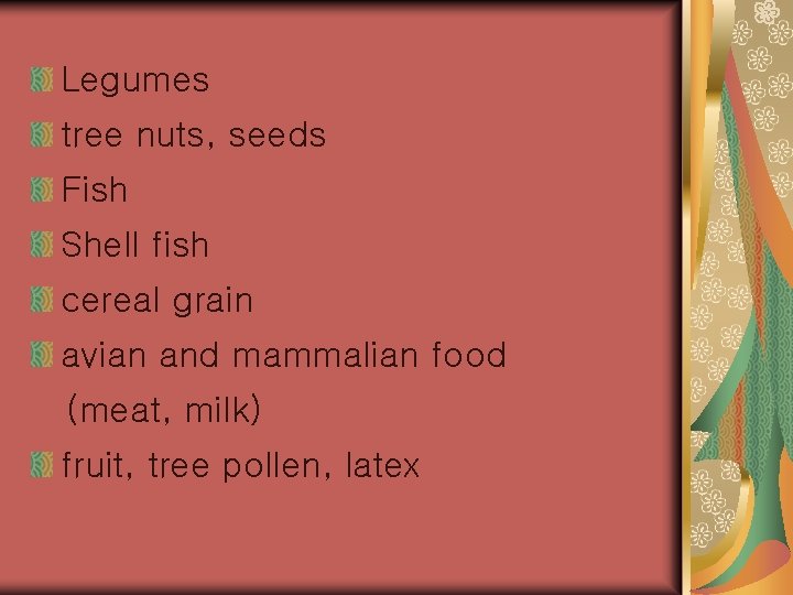 Legumes tree nuts, seeds Fish Shell fish cereal grain avian and mammalian food (meat,