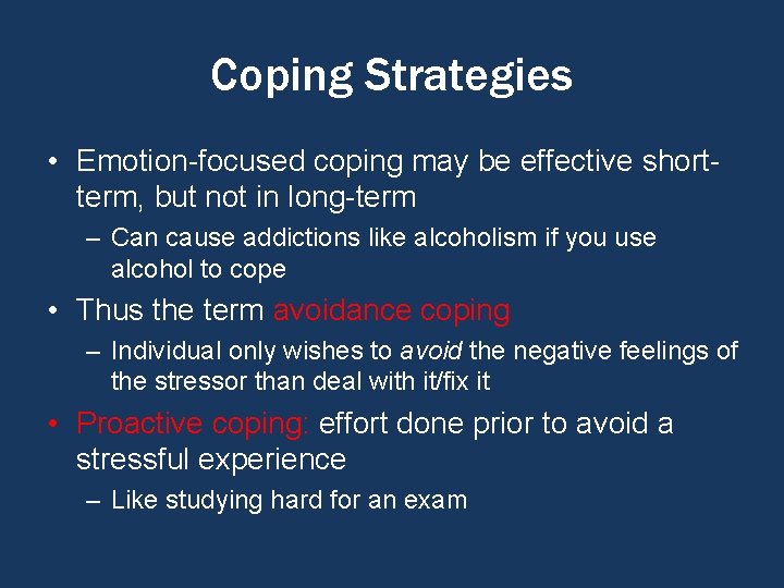 Coping Strategies • Emotion-focused coping may be effective shortterm, but not in long-term –