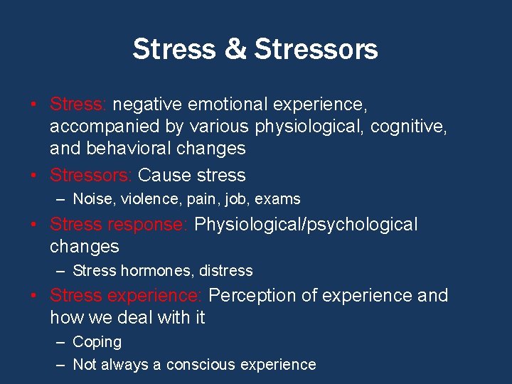 Stress & Stressors • Stress: negative emotional experience, accompanied by various physiological, cognitive, and