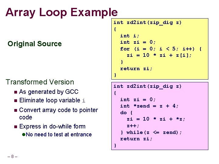 Array Loop Example Original Source Transformed Version As generated by GCC Eliminate loop variable