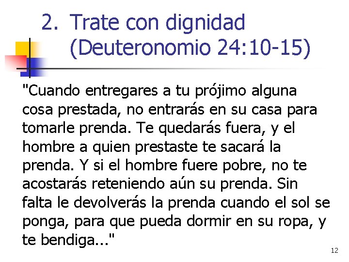 2. Trate con dignidad (Deuteronomio 24: 10 -15) "Cuando entregares a tu prójimo alguna 2. Trate con dignidad (Deuteronomio 24: 10 -15) "Cuando entregares a tu prójimo alguna