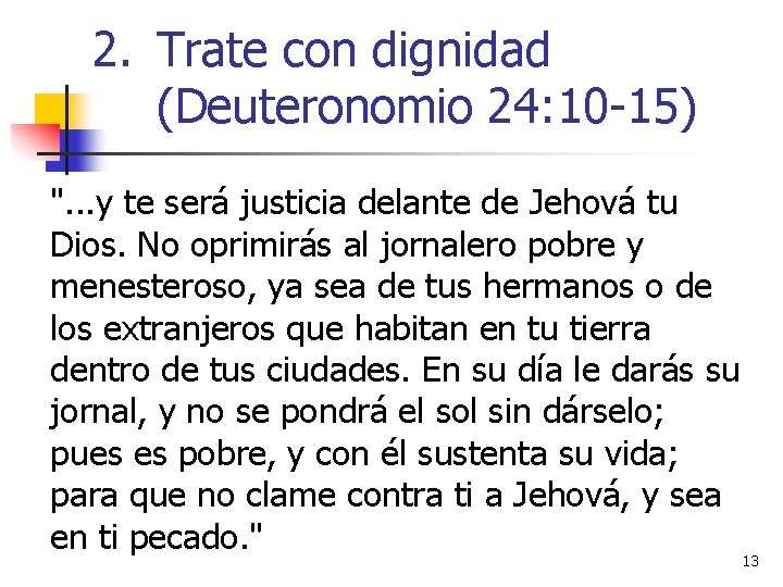2. Trate con dignidad (Deuteronomio 24: 10 -15) ". . . y te será 2. Trate con dignidad (Deuteronomio 24: 10 -15) ". . . y te será