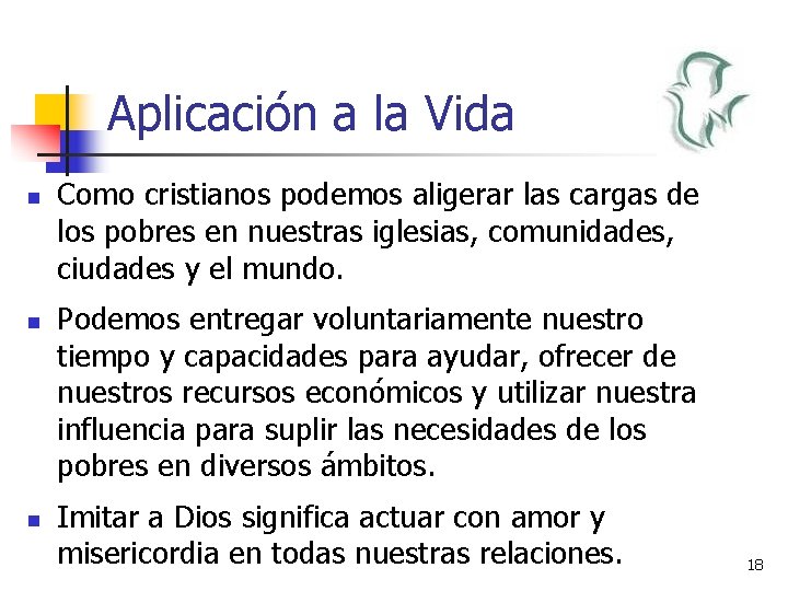 Aplicación a la Vida n n n Como cristianos podemos aligerar las cargas de Aplicación a la Vida n n n Como cristianos podemos aligerar las cargas de
