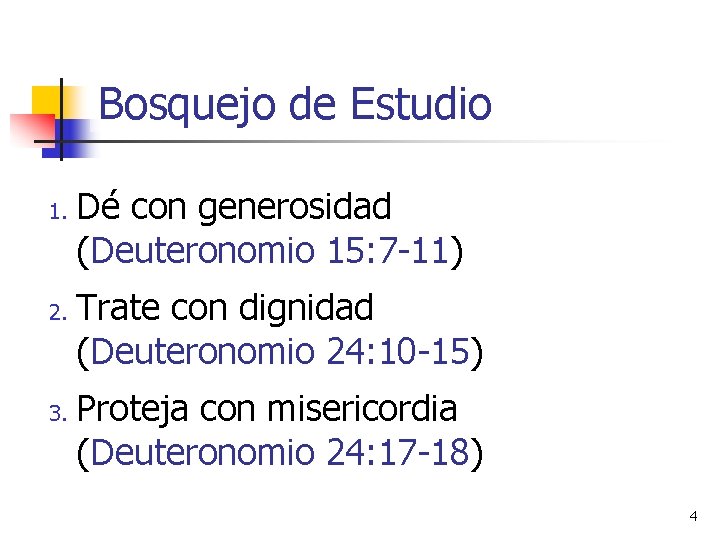 Bosquejo de Estudio 1. 2. 3. Dé con generosidad (Deuteronomio 15: 7 -11) Trate Bosquejo de Estudio 1. 2. 3. Dé con generosidad (Deuteronomio 15: 7 -11) Trate