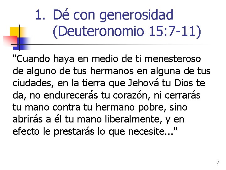1. Dé con generosidad (Deuteronomio 15: 7 -11) "Cuando haya en medio de ti 1. Dé con generosidad (Deuteronomio 15: 7 -11) "Cuando haya en medio de ti