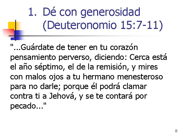 1. Dé con generosidad (Deuteronomio 15: 7 -11) ". . . Guárdate de tener 1. Dé con generosidad (Deuteronomio 15: 7 -11) ". . . Guárdate de tener