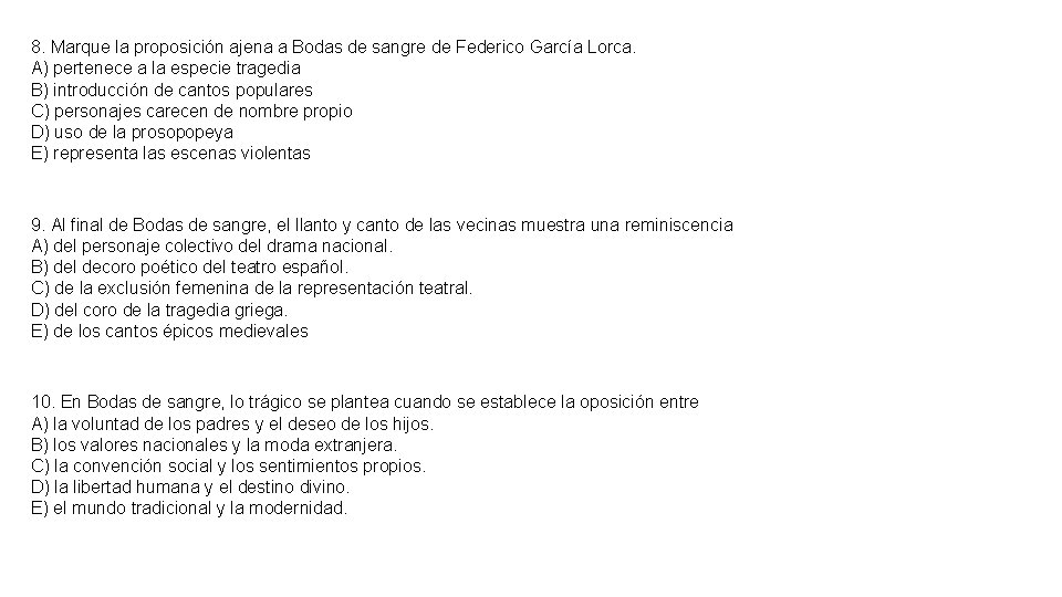 8. Marque la proposición ajena a Bodas de sangre de Federico García Lorca. A)