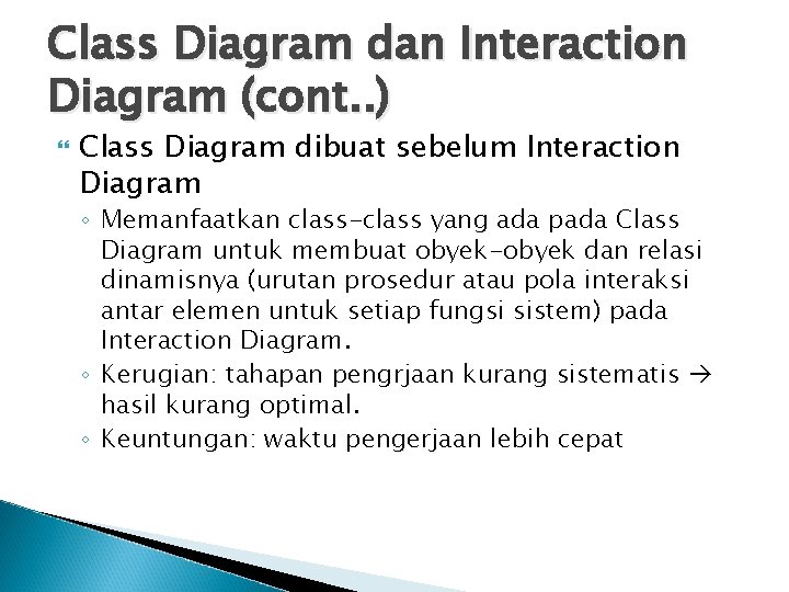 Class Diagram dan Interaction Diagram (cont. . ) Class Diagram dibuat sebelum Interaction Diagram