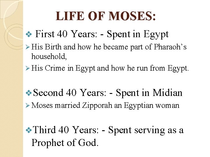 LIFE OF MOSES: v First 40 Years: - Spent in Egypt Ø His Birth