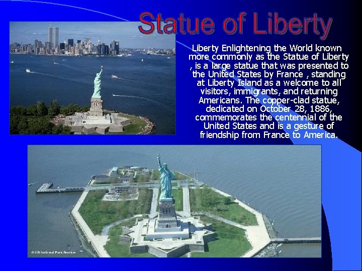 Liberty Enlightening the World known more commonly as the Statue of Liberty , is Liberty Enlightening the World known more commonly as the Statue of Liberty , is