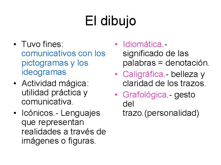 El dibujo • Tuvo fines: • Idiomática. - comunicativos con los significado de las