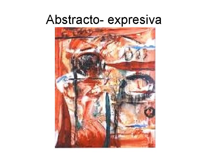 Abstracto- expresiva 