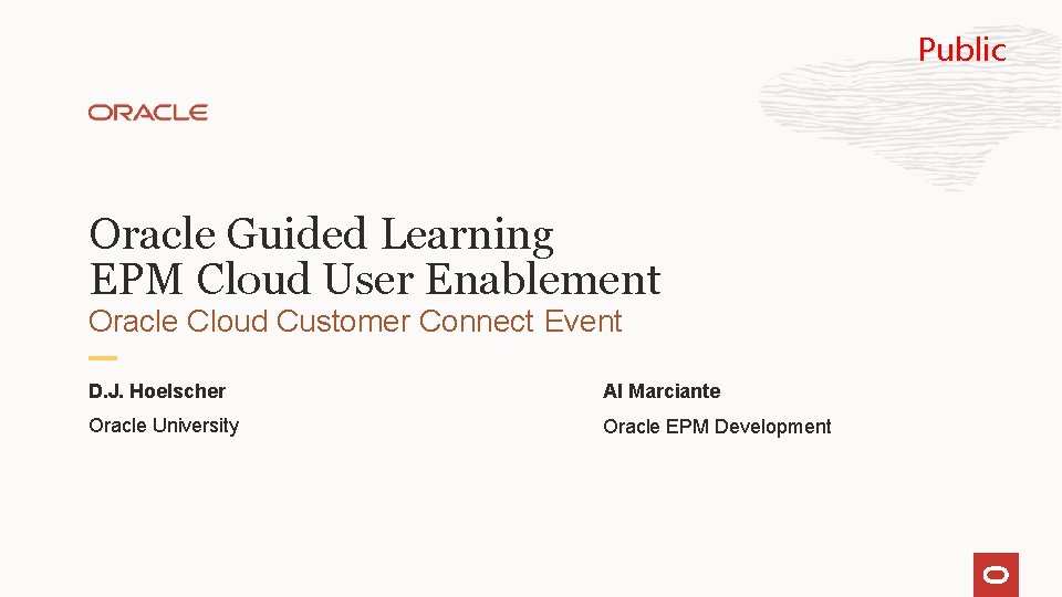 Public Oracle Guided Learning EPM Cloud User Enablement Oracle Cloud Customer Connect Event D.