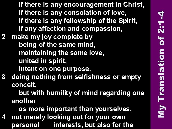 My Translation of 2: 1 -4 if there is any encouragement in Christ, if