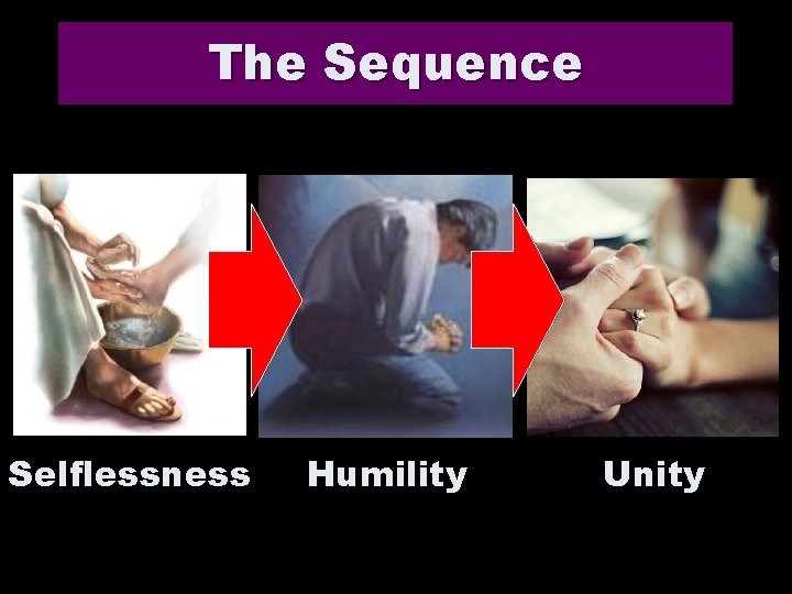 The Sequence Selflessness Humility Unity 
