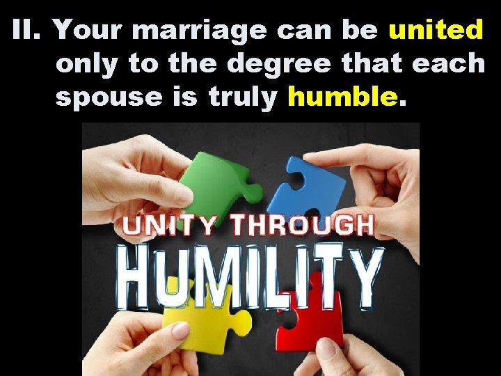 II. Your marriage can be united only to the degree that each spouse is